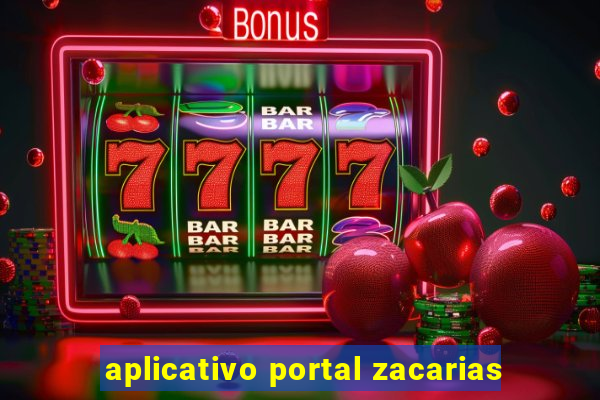 aplicativo portal zacarias